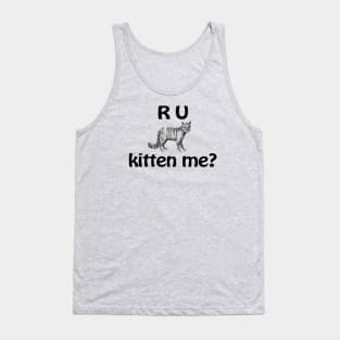 R U Kitten Me? Tank Top